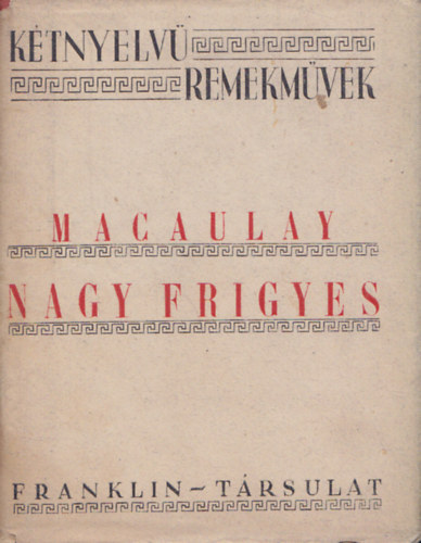 Macaulay - Nagy Frigyes - Frederic the great (Ktnyelv remekmvek)