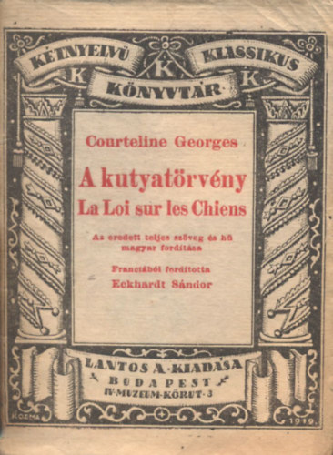 Georges Courteline - A kutyat�rv�ny (K�tnyelv� klasszikus k�nyvt�r 35.)- magyar-francia t�k�rford�t�s