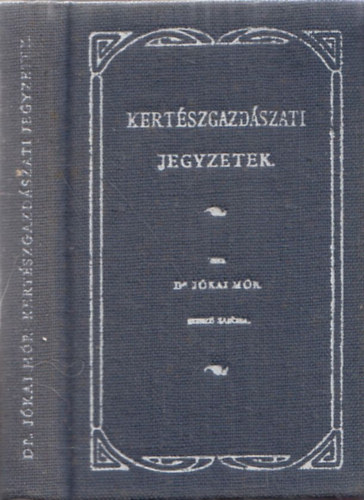 Dr. J�kai M�r - Kert�szgazd�szati jegyzetek (reprint, minik�nyv)