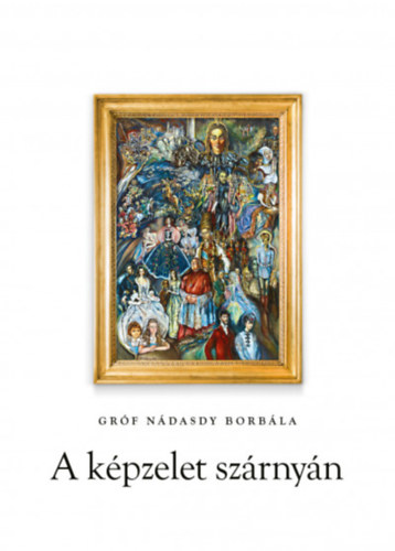 Grf Ndasdy Borbla - A kpzelet szrnyn