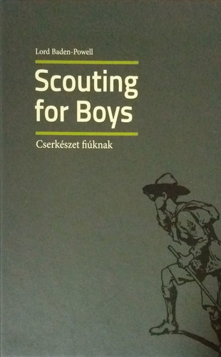 Lord Baden-Powell of Gilwell - Cserkszet fiknak