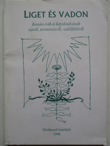 Olasz Sándor (szerk.) - Liget és vadon -Kortárs írók és képzőművészek tájról, természetről, szülőföldről