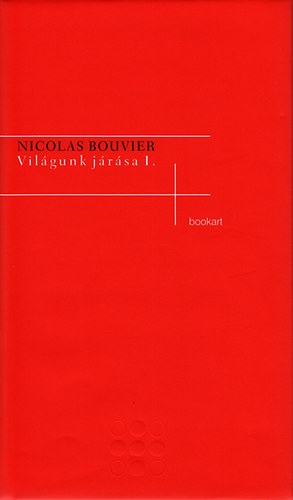 Nicolas Bouvier - Vilgunk jrsa I-II.