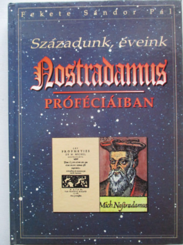 Fekete S�ndor P�l - Sz�zadunk, �veink Nostradamus pr�f�ci�iban