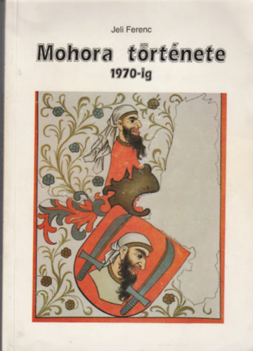Jeli Ferenc - Mohora t�rt�nete 1970-ig