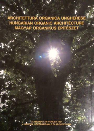Architettura organica Ungherese - Hungarian Organic Architecture - Magyar organikus �p�t�szet (olasz-angol-magyar nyelv�)