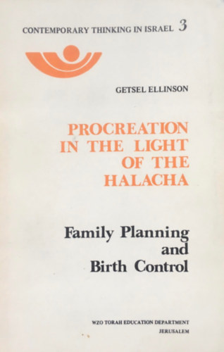 Getsel Ellinson Avner Tomaschoff - Procreation In The Light Of The Halacha: Family Planning And Birth Control