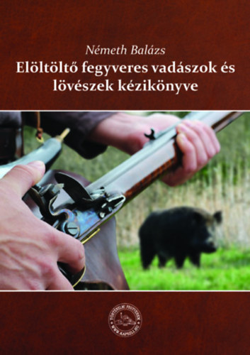 N�meth Bal�zs - El�lt�lt� fegvyveres vad�szok �s l�v�szek k�zik�nyve