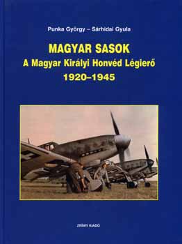 Punka Gyrgy; Srhidai Gyula - Magyar sasok - A Magyar Kirlyi Honvd Lgier 1920-1945
