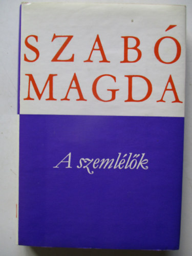 Szab Magda - A szemllk (Harmadik kiads)