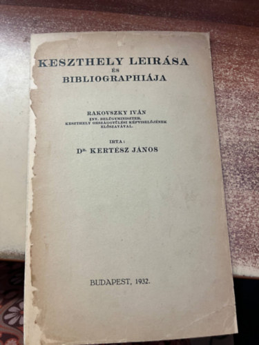 Dr. Kertész János - Keszthely leírása és bibliographiája. Rakovszky Iván ny. belügyminiszter, Keszthely országgyűlési képviselőjánek előszavával