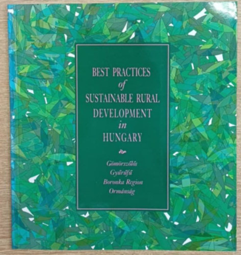 Best practices of sustainable rural development in Hungary - Gömörszőlős, Gyűrűfű, Boronka Region, Ormánság