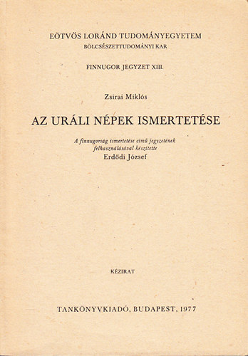 Erddi Jzsef  (szerk.) - Az urli npek ismertetse (Etvs Lornd Tudomnyegyetem Blcsszettudomnyi Kar- Finnugor jegyzet XIII.)- kzirat