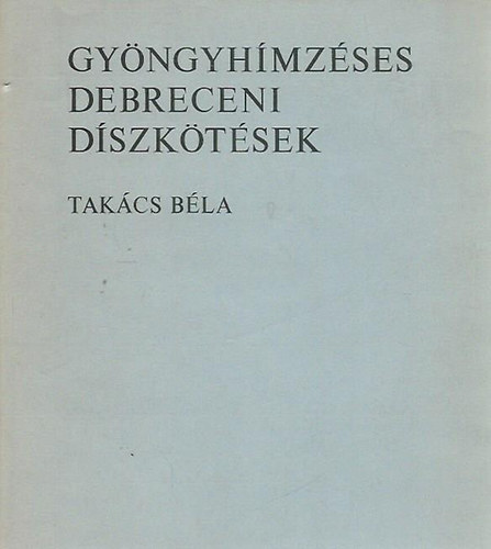 Tak�cs B�la - Gy�ngyh�mz�ses debreceni d�szk�t�sek