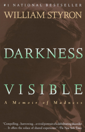William Styron - Darkness Visible - A Memoir of Madness (Lthat sttsg: egy rlet emlkirata)