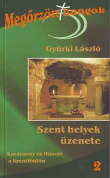 Gyrki Lszl - Szent helyek zenete 2. - Karcsony s Hsvt a Szentfldn