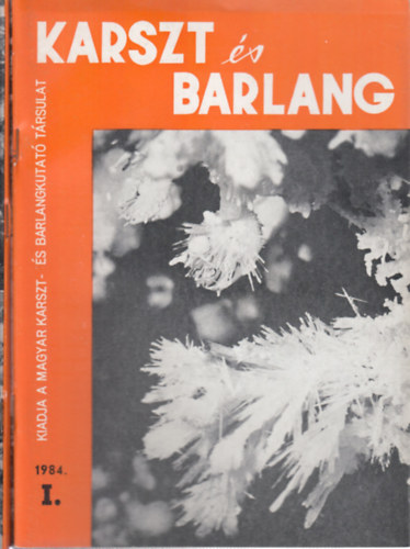 Dr. Balázs Dénes (főszerk.) - Karszt és barlang 1984/I-II.