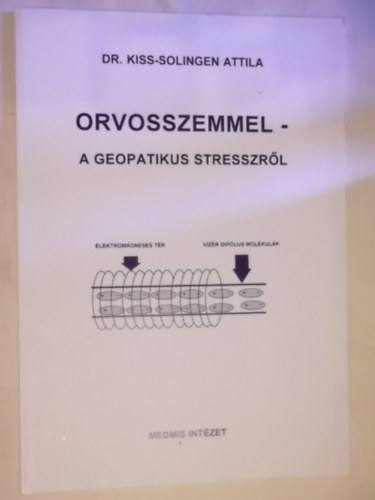 dr. Kiss-Solingen Attila - Orvosszemmel a geopatikus stresszről