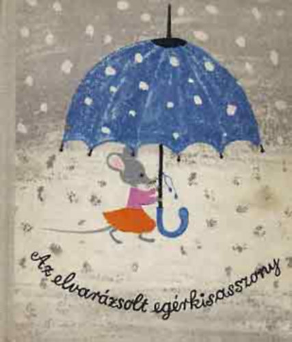 B�lint �gnes - Az elvar�zsolt eg�rkisasszony