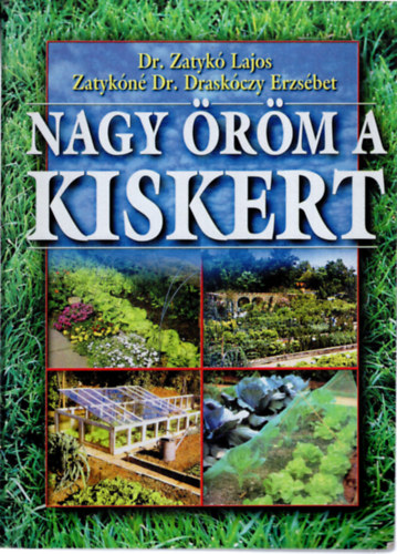 Dr. Zatykn dr. Draskczy Erzsbet Zatyk Lajos - Nagy rm a kiskert!