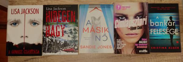 Eileen Cook, Sandie Jones, Cristina Alger Lisa Jackson - 5 h�tborzongat� thriller csomagban: A gonosz cs�b�t�sa, A bank�r feles�ge, C�mlapsztori, A m�sik n�, Hidegen hagy
