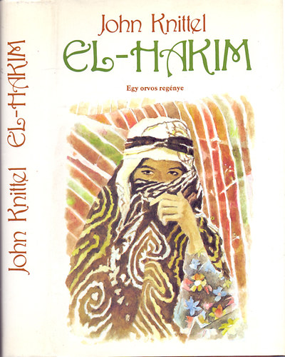 John Knittel - El-Hakim - EGY ORVOS REGNYE