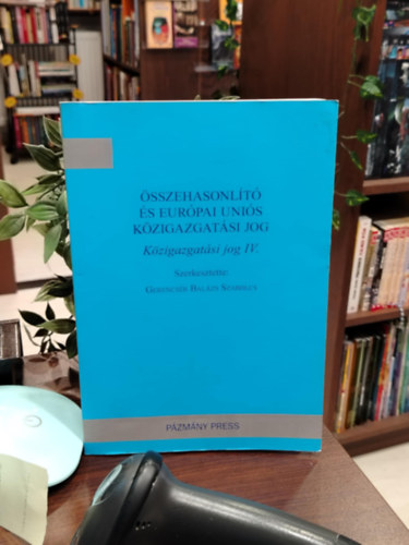 Gerencs�r Bal�zs Szabolcs - �sszehasonl�t� �s Eur�pai Uni�s K�zigazgat�si jog (K�zigazgat�si jog IV.)