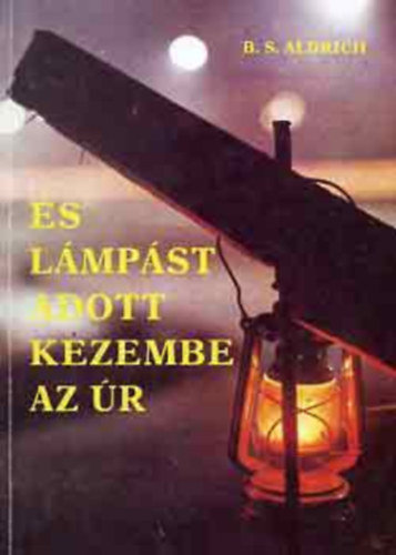 B. S. Aldrich - �s l�mp�st adott kezembe az �r