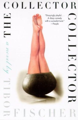 Tibor Fischer - The Collector Collector