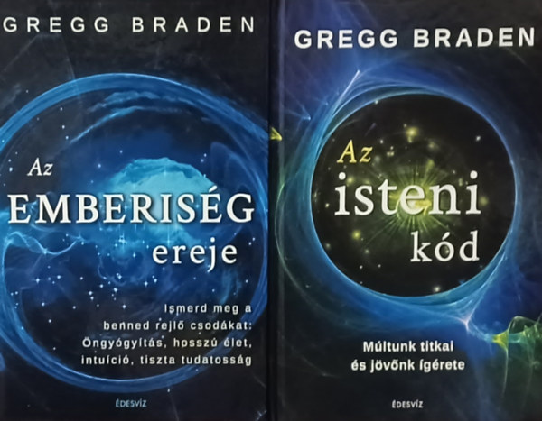Gregg Braden - Az isteni kd - Mltunk titkai s jvnk grete + Az emberisg ereje - Ismerd meg a benned rejl csodkat: ngygyts, hossz let, intuci, tiszta tudatossg (2 m)