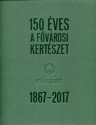 150 ves a Fvrosi Kertszet 1867-2017