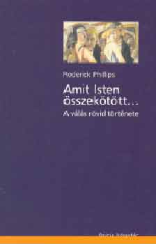 Roderick Phillips - Amit Isten �sszek�t�tt... A v�l�s r�vid t�rt�nete