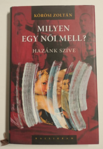 Krsi Zoltn - Milyen egy ni mell? Haznk szve
