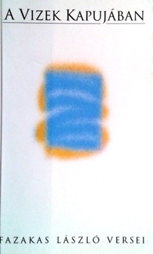 Fazakas L�szl� - A vizek kapuj�ban