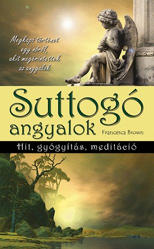 Franceska Bown - Suttog angyalok - Hit, gygyts, meditci
