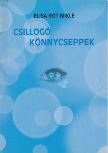 Elisa Rot Mikle - Csillog� k�nnycseppek - Elbesz�l� novella