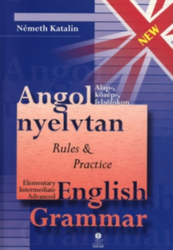 Nmeth Katalin - Angol nyelvtan-English grammar (rules & practice)
