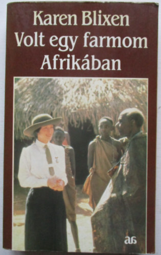 Karen Blixen - Volt egy farmom Afrik�ban