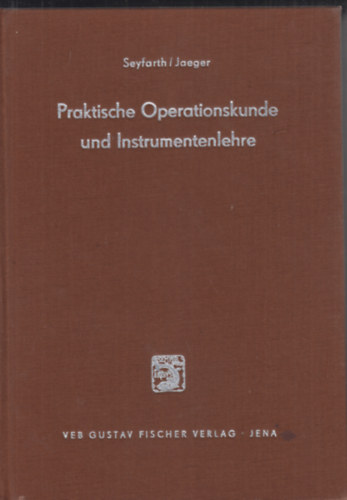 Harro Seyfarth - Elly Jaeger - Praktische Operationskunde und Instrumentenlehre