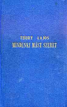 Thury Lajos - Mindenki m�st szeret