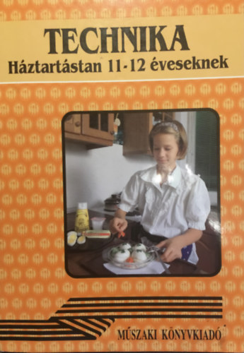 Urb�nfy Istv�nn�; Nagy Attil�n�; Gyulay Lajosn� - Technika - H�ztart�stan 11-12 �veseknek 6. o.