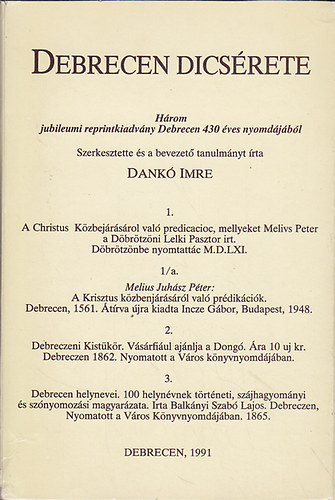 Dank Imre  (szerk.) - Debrecen dcsrete : Hrom jubileumi reprintkiadvny Debrecen 430 ves nyomdjbl