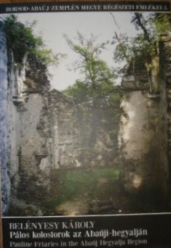 Bel�nyesy K�roly - P�los kolostorok az Aba�ji-hegyalj�n