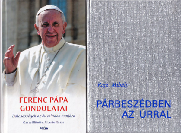 Pósa Ferenc, Alberto Rossa, Dr. Rajz Mihály Darvas László - 4 db vallási könyv: Párbeszédben az Úrral + Ferenc pápa gondolatai + Földi boldogság avagy a gyógyulás útjának első lépései + Jézus Példabeszédei