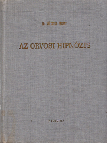 Dr. Vlgyesi Ferenc - Az orvosi hipnzis