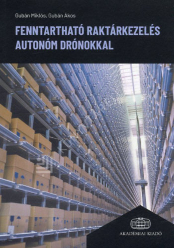 Gubán Ákos Gubán Miklós - Fenntartható raktárkezelés autonóm drónokkal