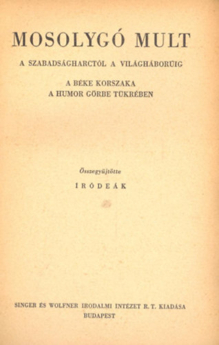 Mosolyg� m�lt- A szabads�gharct�l a vil�gh�bor�ig (A b�ke korszaka a humor g�rbe t�kr�ben)