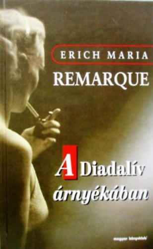 Erich Maria Remarque - A Diadalv rnykban