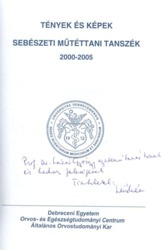 Prof. Dr. Mik Irn - Tnyek s kpek sebszeti mtttani tanszk 2000-2005 ( Debreceni Egyetem Orvos- s Egszsgtudomnyi Centrum ltalnos Orvostudomnyi Kar ) - dediklt