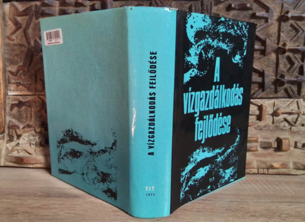 Dr. Bnyey Zoltn, Dr. Bzsny Dnes Ambrus Lajos - A vzgazdlkods fejldse - A vz szerepe s jelentsge, A vzgazdlkods elzmnyei: a vzhasznostsok s a vizimunklatok kialakulsa s fejldse, Magyarorszg vzviszonyai
